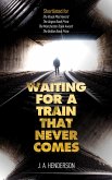 Waiting for a Train That Never Comes (eBook, ePUB)