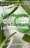 Las Mejores Recetas Caseras Para Combatir Las Hemorroides: Remedios naturales y sencillos para aliviar las molestias de las hemorroides (eBook, ePUB)