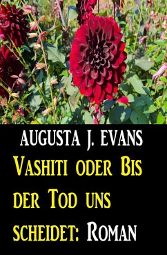 Vashiti oder Bis der Tod uns scheidet: Roman (eBook, ePUB) - Evans, Augusta J.