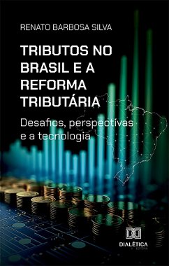Tributos no Brasil e a Reforma Tributária (eBook, ePUB) - Silva, Renato Barbosa