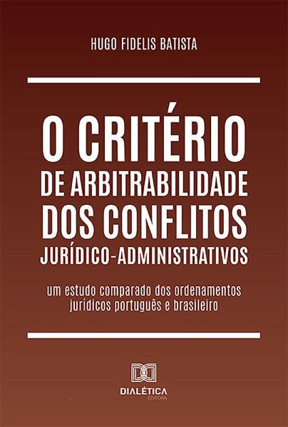 O critério de arbitrabilidade dos conflitos jurídico-administrativos (eBook, ePUB)