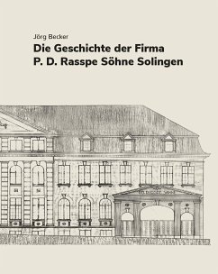 Die Geschichte der Firma P.D. Rasspe Söhne Solingen - Becker, Jörg