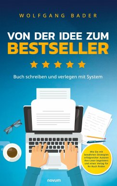 Buch schreiben und verlegen mit System ¿ Von der Idee zum Bestseller - Bader, Wolfgang