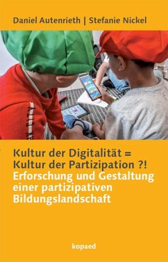 Kultur der Digitalität = Kultur der Partizipation ?! - Autenrieth, Daniel; Nickel, Stefanie