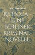 Rebecca - eine Berliner Kriminal-Novelle - Bild 1