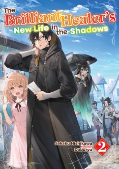 The Brilliant Healer's New Life in the Shadows: Volume 2 (eBook, ePUB) - Hishikawa, Sakaku