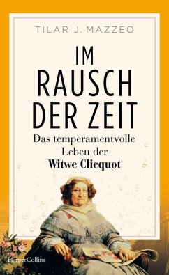 Cover Im Rausch der Zeit. Das temperamentvolle Leben der Witwe Clicquot