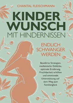 Kinderwunsch mit Hindernissen - Endlich schwanger werden - Fleischmann, Chantal