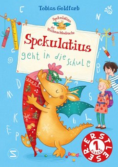 Spekulatius, der Weihnachtsdrache. Spekulatius geht in die Schule - Goldfarb, Tobias