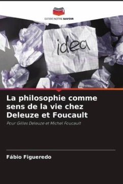 La philosophie comme sens de la vie chez Deleuze et Foucault - Figueredo, Fábio