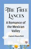The Free Lances A Romance Of The Mexican Valley