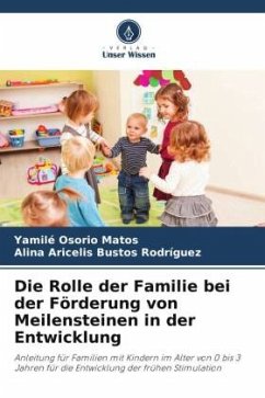 Die Rolle der Familie bei der Förderung von Meilensteinen in der Entwicklung - Osorio Matos, Yamilé;Bustos Rodríguez, Alina Aricelis