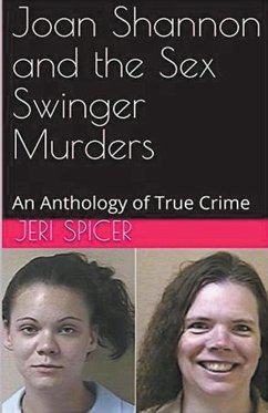 Joan Shannon and the Sex Swinger Murders An Anthology of True Crime - Spicer, Jeri
