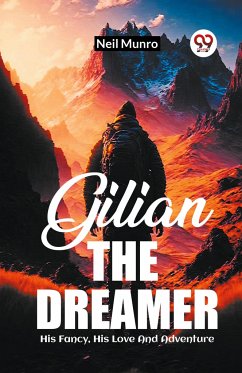 Gilian The Dreamer His Fancy, His Love And Adventure - Munro, Neil