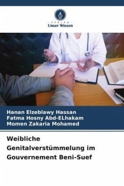 Weibliche Genitalverstümmelung im Gouvernement Beni-Suef - Hassan, Hanan Elzeblawy;Abd-ELhakam, Fatma Hosny;Mohamed, Momen Zakaria