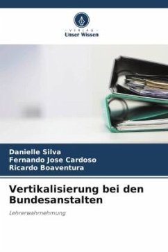 Vertikalisierung bei den Bundesanstalten - Silva, Danielle;José Cardoso, Fernando;Boaventura, Ricardo