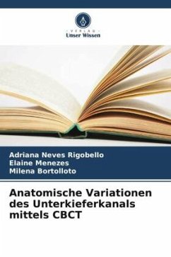 Anatomische Variationen des Unterkieferkanals mittels CBCT - Neves Rigobello, Adriana;Menezes, Elaine;Bortolloto, Milena