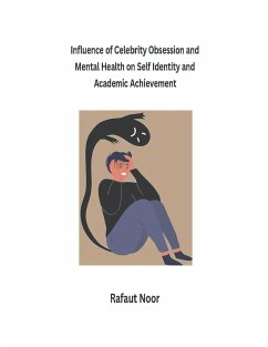 Influence of Celebrity Obsession and Mental Health on Self Identity and Academic Achievement - Noor, Rafaut