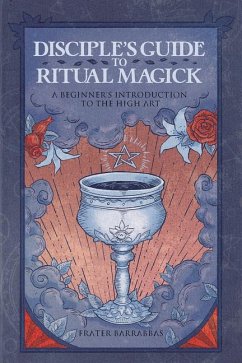 Disciple's Guide to Ritual Magick - Barrabbas, Frater