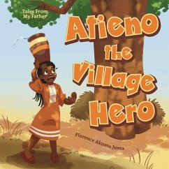Atieno the Village Hero - Juma, Florence Akumu