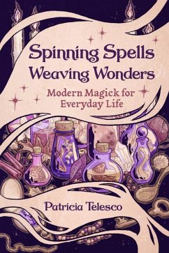 Spinning Spells, Weaving Wonders - Telesco, Patricia