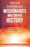 Faithful Trailblazers Missionaries Who Shaped History