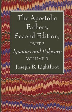 The Apostolic Fathers, Second Edition, Part 2, Volume 3 - Lightfoot, Joseph B.
