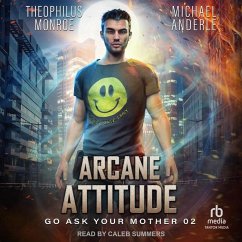 Arcane Attitude - Anderle, Michael; Monroe, Theophilus