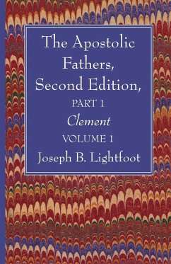 The Apostolic Fathers, Second Edition, Part 1, Volume 1