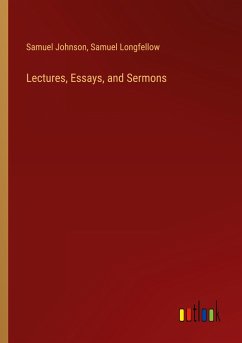 Lectures, Essays, and Sermons - Johnson, Samuel; Longfellow, Samuel