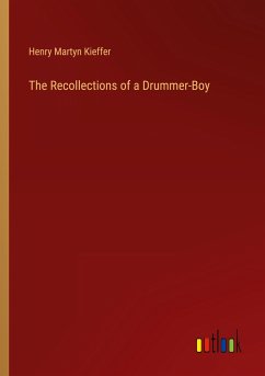 The Recollections of a Drummer-Boy - Kieffer, Henry Martyn