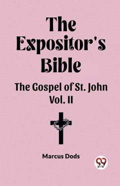 The Expositor's Bible The Gospel of St. John Vol. II - Dods, Marcus