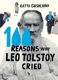 100 Reasons Why Leo Tolstoy Cried - Gushchina, Katya