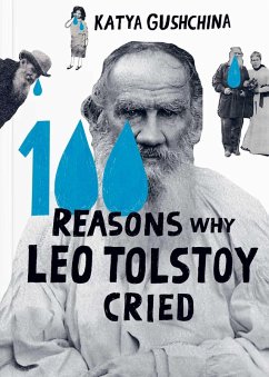 100 Reasons Why Leo Tolstoy Cried - Gushchina, Katya