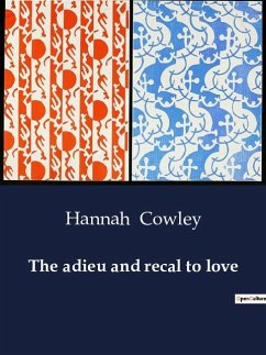The adieu and recal to love - Cowley, Hannah