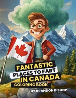 Fantastic Places to Fart in Canada Coloring Book - Bishop, Brandon