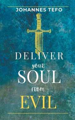 Deliver Your Soul From Evil - Tefo, Johannes