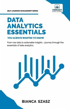 Data Analytics Essentials You Always Wanted To Know - Szasz, Bianca; Publishers, Vibrant