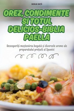 OREZ, CONDIMENTE ¿I TOTUL DELICIOS-BIBLIA PAELLA - Nicolae Ghi¿¿