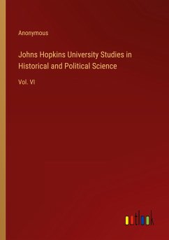Johns Hopkins University Studies in Historical and Political Science - Anonymous