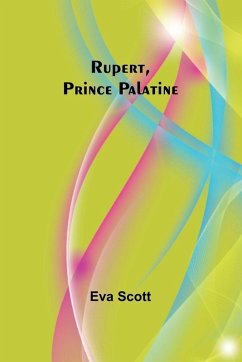 Rupert, Prince Palatine - Scott, Eva