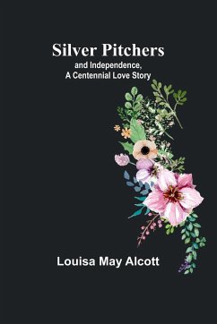 Silver Pitchers - Alcott, Louisa May