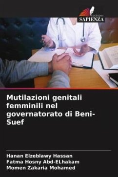 Mutilazioni genitali femminili nel governatorato di Beni-Suef - Hassan, Hanan Elzeblawy;Abd-ELhakam, Fatma Hosny;Mohamed, Momen Zakaria