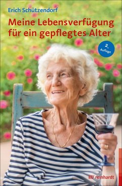 Meine Lebensverfügung für ein gepflegtes Alter (eBook, ePUB) - Schützendorf, Erich