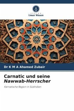 Carnatic und seine Nawwab-Herrscher - Zubair, Dr K M A Ahamed