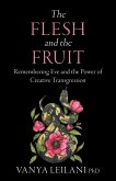 The Flesh and the Fruit The Flesh and the Fruit