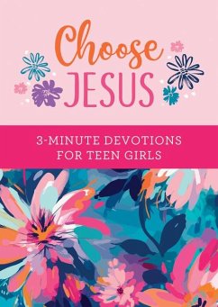 Choose Jesus: 3-Minute Devotions for Teen Girls - Simmons, Joanne