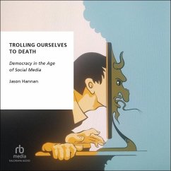 Trolling Ourselves to Death - Hannan, Jason