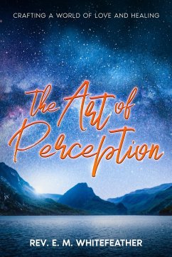 The Art of Perception - Whitefeather, Rev. E. M.