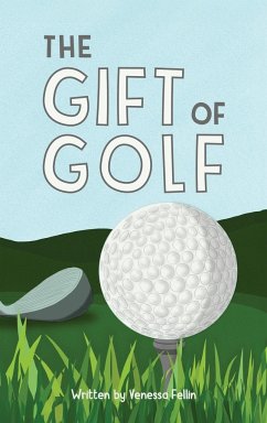The Gift Of Golf - Fellin, Venessa